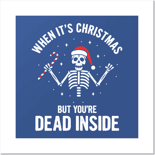 When It's Christmas But You're Dead Inside Wall Art by Jamrock Designs